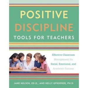 Positive Discipline Tools for Teachers | Jane Nelsen, Kelly Gfroerer (ISBN: 9781101905395)