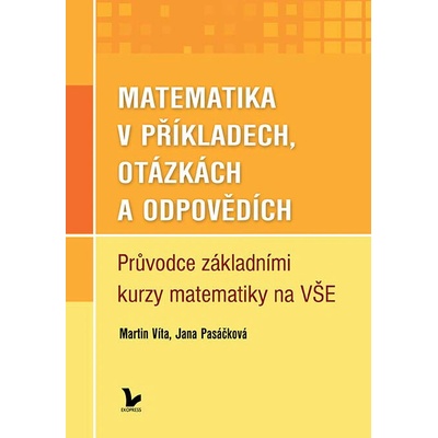 Matematika v příkladech, otázkách a odpovědích - Víta Martin, Pasáčková Jana