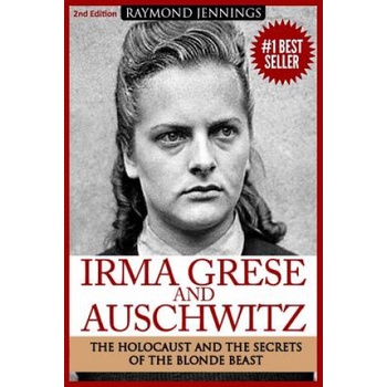 IRMA GRESE AUSCHWITZ: HOLOCAUST AND TH