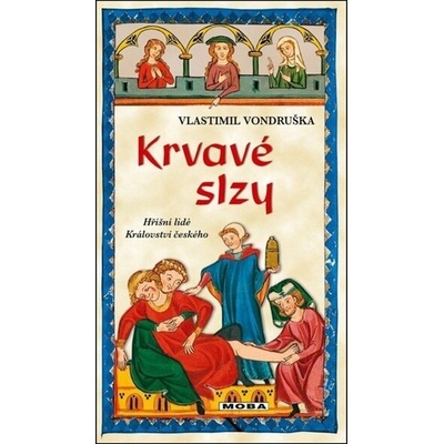 Krvavé slzy hříšní lidé Království českého Vlastimil Vondruška