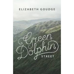 Green Dolphin Street | Elizabeth Goudge (ISBN: 9781619706422)