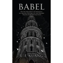 Babel: Or the Necessity of Violence: An Arcane History of the Oxford Translators' Revolution