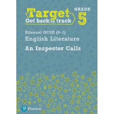 Target Grade 5 An Inspector Calls Edexcel GCSE 9-1 Eng Lit Workbook