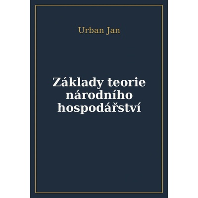 Urban Jan - Základy teorie národního hospodářství