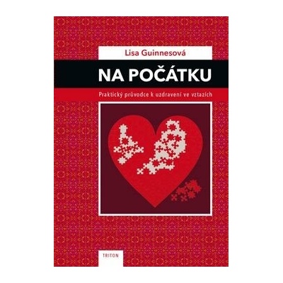 Na počátku: Praktický průvodce k uzdravení ve vztazích