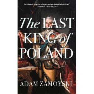 Last King Of Poland | Adam Zamoyski (ISBN: 9781474615198)