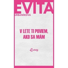 Urbaníková Eva - V lete ti poviem, ako sa mám