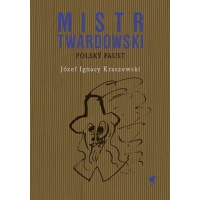 Mistr Twardowski - polský Faust - Józef Ignacy Kraszewski