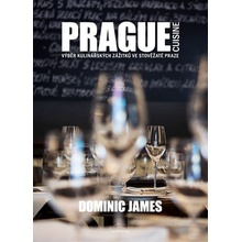 Prague Cuisine - Výběr kulinářských zážitků ve stověžaté Praze - Holcombe Dominic James