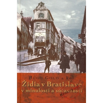 Židia v Bratislave v minulosti a súčasnosti Hugo Gold a kol.