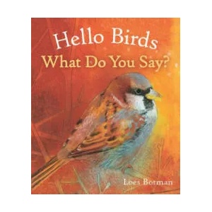 Hello Birds, What Do You Say? | Loes Botman (ISBN: 9781782504887)