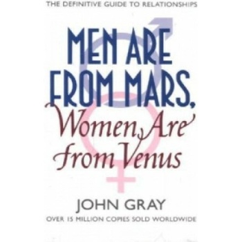 Men Are from Mars, Women Are from Venus: A Practical Guide for Improving Communication and Getting What You Want - J. Gray