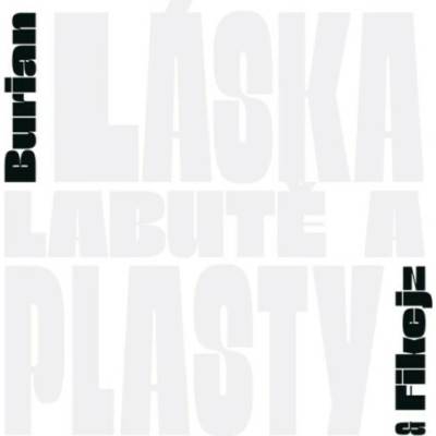 Jan Burian & Dan Fikejz - Láska, Labutě A Plasty CD