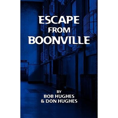 Escape from Boonville: The Real Prison Break | Bob Hughes, Don Hughes