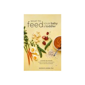 What to Feed Your Baby and Toddler | Nicole M. Avena (ISBN: 9780399580239)