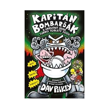 Kapitán Bombarďák a ukrutný úder Turbo Toalety 2000 - Dav Pilkey