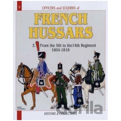 Officers and Soldiers of French Hussars - Jean-Marie Mongin, Andre Jouineau