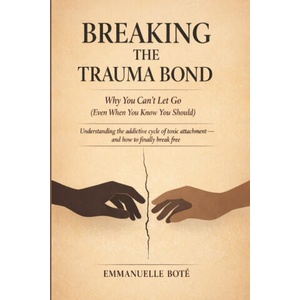 BREAKING THE TRAUMA BOND Why You Can't Let Go (Even When You Know You Should) | Emmanuelle Botè (2026)