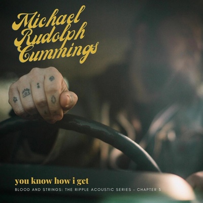 CUMMINGS, MICHAEL RUDOLPH - YOU KNOW HOW I GET: BLOOD AND STRINGS: THE RIPPLE ACOUSTIC SERIES CHAPTER 3 LP