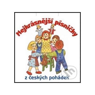 Nejkrásnější písničky z českých pohádek - Iva Janžurová, Jiří Krampol, Josef Dvořák, Petr Nárožný