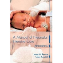 Manual of Neonatal Intensive Care Rennie Janet M.