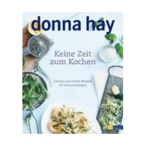 Keine Zeit zum Kochen | Donna Hay, Con Poulos, Kirsten Sonntag (2009)