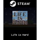Life is Hard