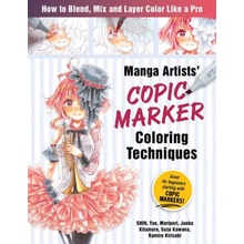 Manga Artists Copic Marker Coloring Techniques: Learn How to Blend, Mix and Layer Color Like a Pro