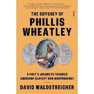 The Odyssey of Phillis Wheatley: A Poet's Journeys Through American Slavery and Independence | Waldstreicher, David (ISBN: 9781250321732)