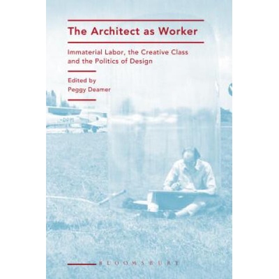 Architect as Worker | Peggy Deamer