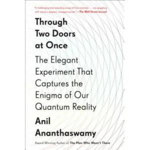 Through Two Doors At Once | Anil Ananthaswamy (ISBN: 9781101986103)