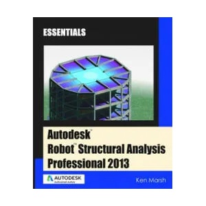 Autodesk Robot Structural Analysis Professional 2013 | Ken Marsh (ISBN: 9780615906669)