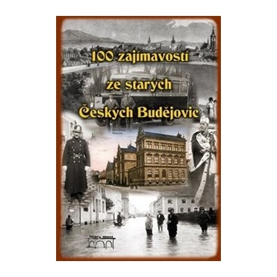100 zajímavostí ze starých Českých Budějovic
