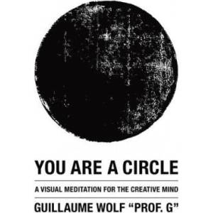 You Are a Circle: A Visual Meditation for the Creative Mind (ISBN: 9781480287723)