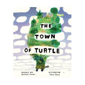 Town of Turtle | Michelle Cuevas, Catia Chien (ISBN: 9780544749825)
