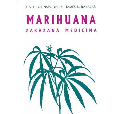 Marihuana - zakázaná medicína - L.Grinspoon & J.Bakalar