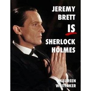 Jeremy Brett is Sherlock Holmes | Whittaker Maureen Whittaker (ISBN: 9781787056688)