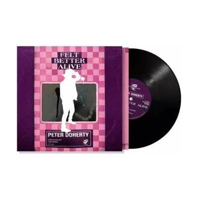 DOHERTY, PETER FELT BETTER ALIVE LP