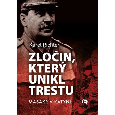 Zločin, který unikl trestu - Masakr v Ka - Karel Richter
