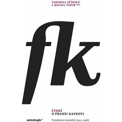Čtení o Franzi Kafkovi - Trajektorie rozumění (1913-1968)