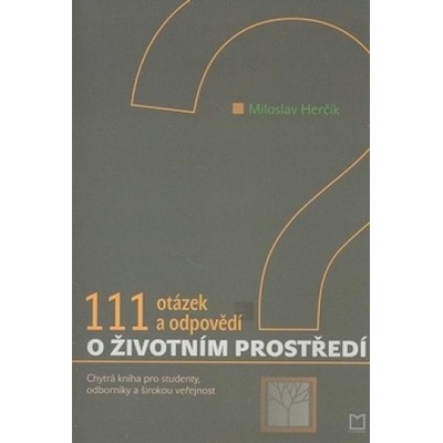 111 otázek a odpovědí o životním prostředí - Miloslav Herčík