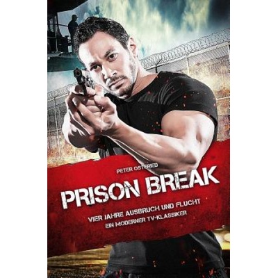 Prison Break - Vier Jahre Ausbruch und Flucht: Ein moderner TV-Klassiker | Peter Osteried