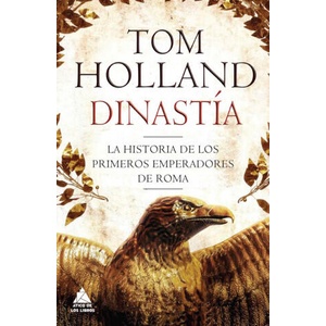 Dinastía : la historia de los primeros emperadores de Roma | Tom Holland (ISBN: 9788416222377)