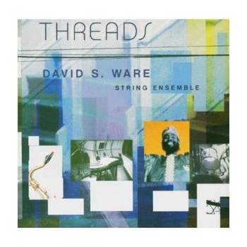 Threads - David S. Ware String Ensemble CD