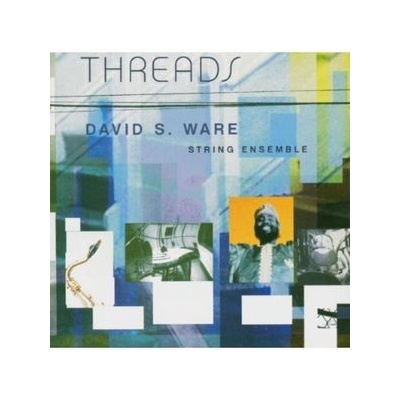 Threads - David S. Ware String Ensemble CD