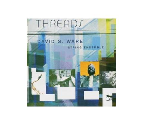 Threads - David S. Ware String Ensemble CD