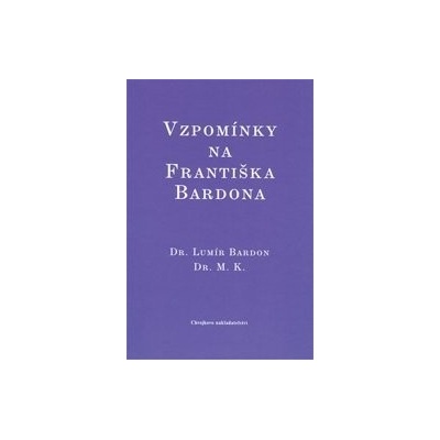 Vzpomínky na Františka Bardona - vázané - Lumír Bardon