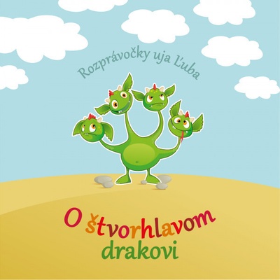Ujo Ľubo a Junior: O štvorhlavom drakovi