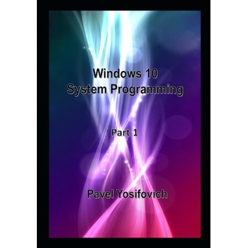 Windows 10 System Programming, Part 1