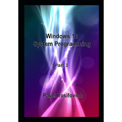 Windows 10 System Programming, Part 1